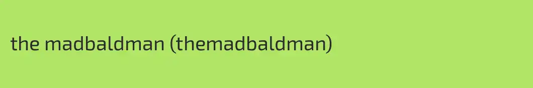 the madbaldman (themadbaldman)
